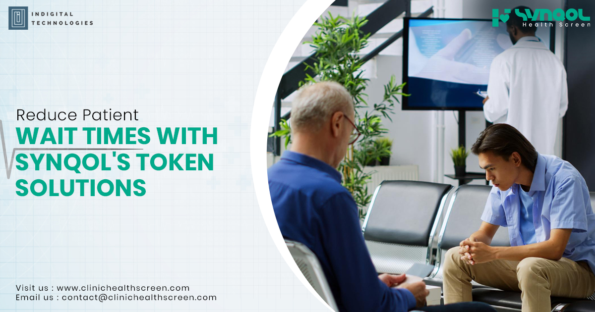 Reduce Patient Wait Times with SYNQOL’s Token Solutions
