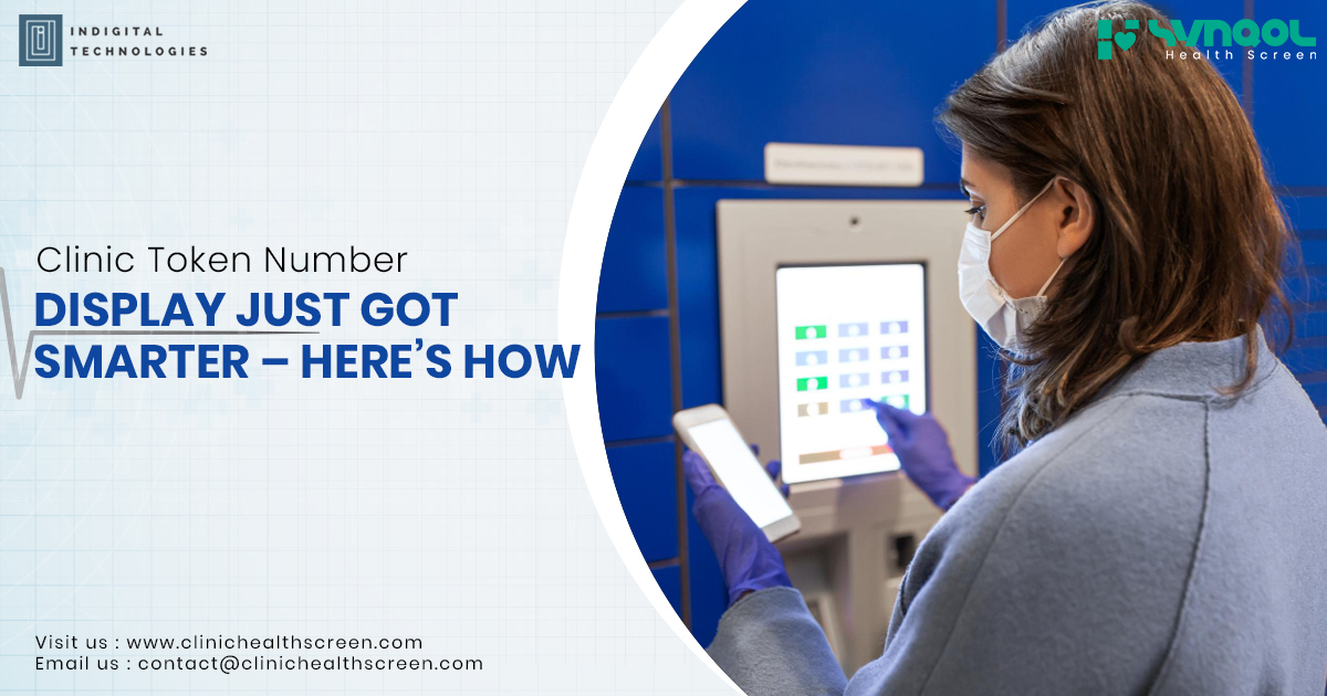 Clinic Token Number Display Just Got Smarter – Here’s How with SYNQOL