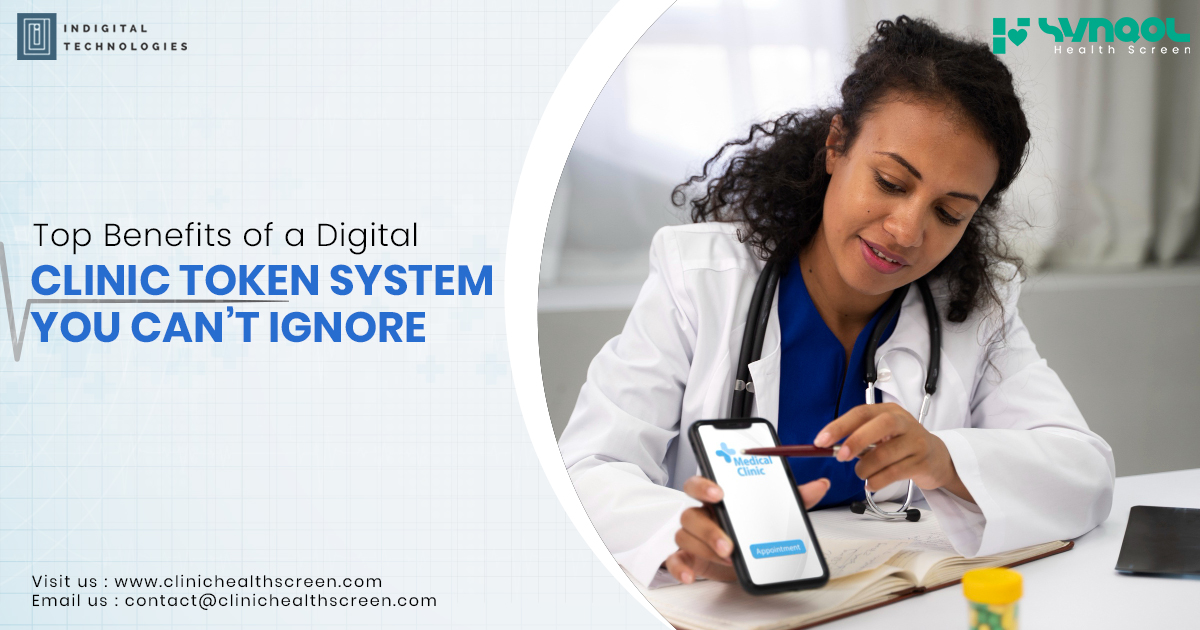 Top Benefits of a Digital Clinic Token System You Can’t Ignore