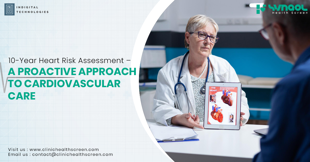10-Year Heart Risk Assessment – A Proactive Approach to Cardiovascular Care