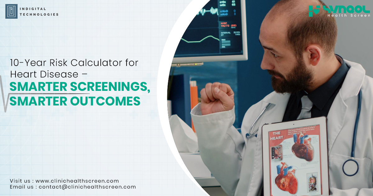 10-Year Risk Calculator for Heart Disease – Smarter Screenings, Smarter Outcomes
