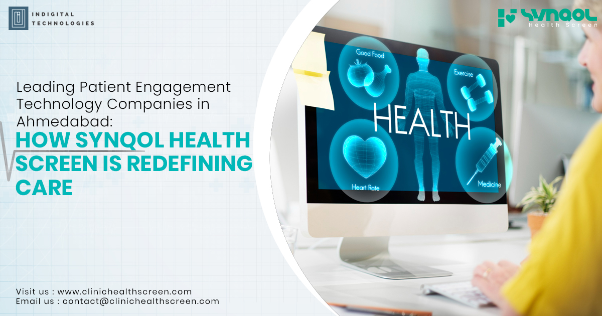 Leading Patient Engagement Technology Companies in Ahmedabad: How SynQOL Health Screen is Redefining Care