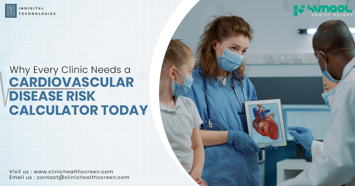 Why Every Clinic Needs a Cardiovascular Disease Risk Calculator Today